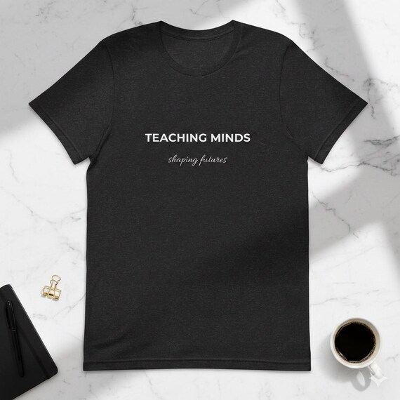 Homeschooling Teacher Shirt - Teaching Minds Shaping Futures Tee - Home School Mom Gift