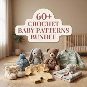 May include: A selection of crocheted baby items in pastel colours, including a bunny, bear, hat, booties, a romper, a blanket with a small bear, and a sweater. The image includes text that reads "60+ Crochet Baby Patterns Bundle."