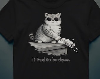It Had to Be Done Cat Art | Funny Cat Illustration with Sunglasses | Printable Wall Art & T-Shirt Design | Digital Download