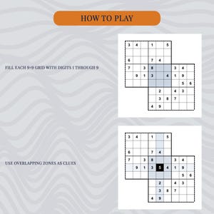 May include: A Sudoku puzzle instructional graphic with the text HOW TO PLAY, FILL EACH 9x9 GRID WITH DIGITS 1 THROUGH 9, and USE OVERLAPPING ZONES AS CLUES. Two grid diagrams are shown, one with a highlighted central square containing the number 5.