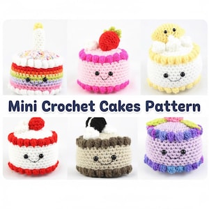 May include: A collection of six mini crochet cakes in various colors and designs. Each cake has a smiling face and decorative elements like a strawberry, candle, or frosting. The text "Mini Crochet Cakes Pattern" is displayed below the cakes.