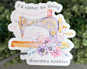 Grandma Hobbies Sticker, Decal for Sewing, Craft Makers Gift, Granny Era Adhesive Art