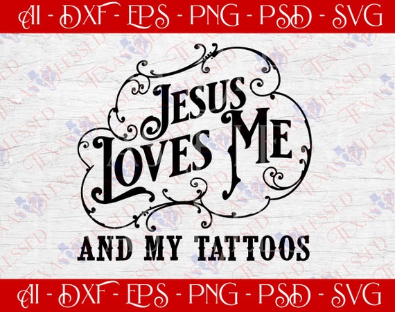 Download Svg Jesus Loves Me And My Tattoos Digital File For Cricut Etsy
