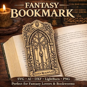 Puede incluir: Un marcapáginas de madera con un diseño de Puerta del Reino Élfico, con detalles intrincados y un acabado de madera natural. El marcapáginas está colocado en un libro abierto. El texto en la parte inferior dice "SVG • AI • DXF • LightBurn • PNG" y "Perfect for Fantasy Lovers & Bookworms."