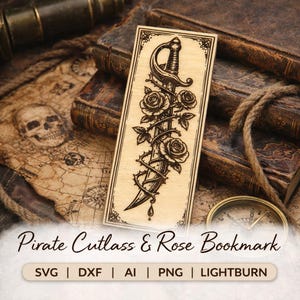 May include: Wooden bookmark featuring a cutlass intertwined with roses and thorns. The bookmark has a decorative border and the text "Pirate Cutlass & Rose Bookmark". The design is etched into the wood.