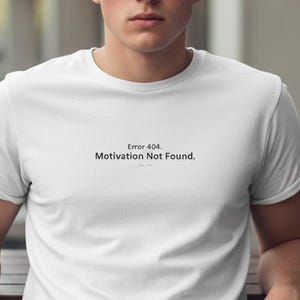 Fehler 404 Motivation nicht gefunden Shirt | Minimalistisches Tech Humor Tee