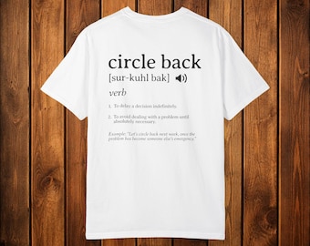 Circle Back Definition Shirt | Funny Office Humor Tee | Comfort Colors 1717 Coworker Gift