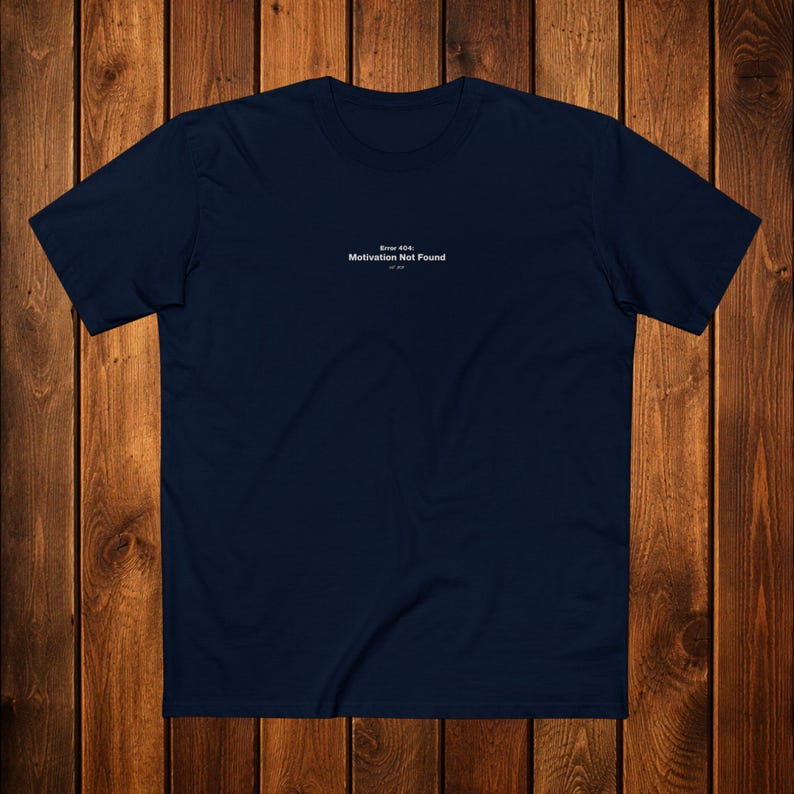 Error 404 Motivation Not Found Shirt | Minimalist Tech Humor Tee Navy