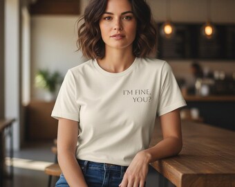 I'm Fine You? Minimalist Sarcastic Introvert Tee | Office Humor Top
