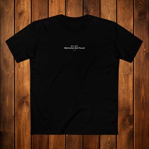Error 404 Motivation Not Found Shirt | Minimalist Tech Humor Tee Black