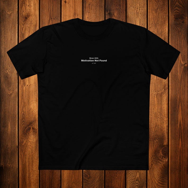 Error 404 Motivation Not Found Shirt | Minimalist Tech Humor Tee Black