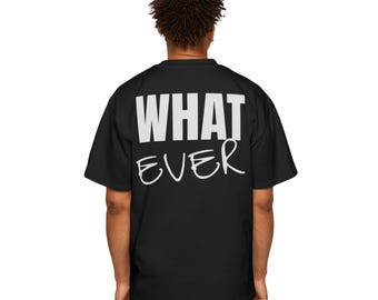 Whatever – Back-Print Heavyweight Cotton Tee | Bold Urban Streetwear Shirt
