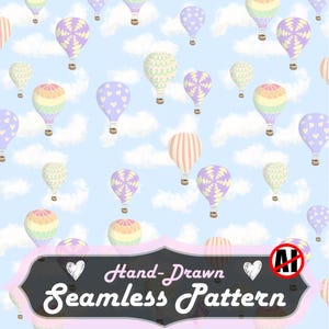 May include: A hand-drawn seamless pattern featuring colorful hot air balloons against a light blue sky with fluffy white clouds. The balloons have various designs, including stripes, hearts, and rainbow patterns. The image is 12x12 inches.