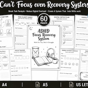May include: A 60-page ADHD Focus Recovery System planner set featuring black and white printable sheets. Includes sections for task clarity, digital detox, energy and mood check-ins, and daily planning with icons of an hourglass, book, and headphones.