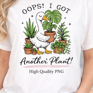 Paquete PNG de Ganso Amante de las Plantas / Diseño Divertido de Camiseta de Plantas / Oops, Tengo Otra Planta PNG / Paquete de Sublimación / Descarga Digital de 3 Colores