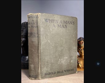 When a Man’s a Man by Harold Bell Wright, 1916 Illustrated Antique Hardcover, The Book Supply Company