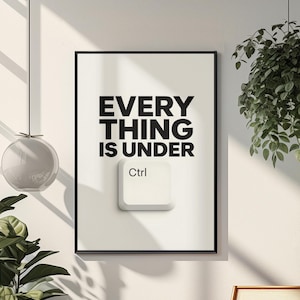 Everything Is Under Ctrl Funny Quote Wall Art | Minimal Typography Poster | Tech Humor Print | Modern Office Decor | Programmer Gift