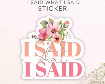 Unfiltered Mom Sticker, I Said What I Said Sticker, Motherhood Humor Decal, Gift for Unhinged Mom