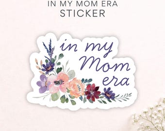 In My Mom Era Floral Sticker, Matte Floral Decal, Cute Aesthetic Decal for Moms