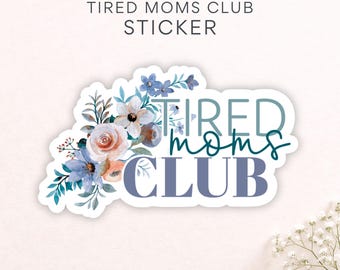 Tired Moms Club Sticker, Motherhood Humor Stickers, Cute Aesthetic Decals for Kindles and Laptops