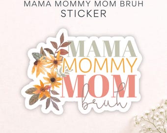 Mama Mommy Mom Bruh Sticker, Motherhood Humor Stickers, Gift for Mom for Kindle and Laptop