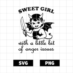 Puede incluir: Gráfico en blanco y negro de una chica diablo de dibujos animados sosteniendo un cuchillo. El texto de arriba dice "SWEET GIRL" y debajo dice "with a little bit of anger issues". La imagen incluye texto "SVG" y "PNG".