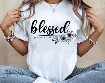 Blessed Shirt, Christian T-Shirt, Jeremiah 17:7 Bible Verse Tee, Faith Shirt Women, Religious Floral Shirt, Christian Gift Idea