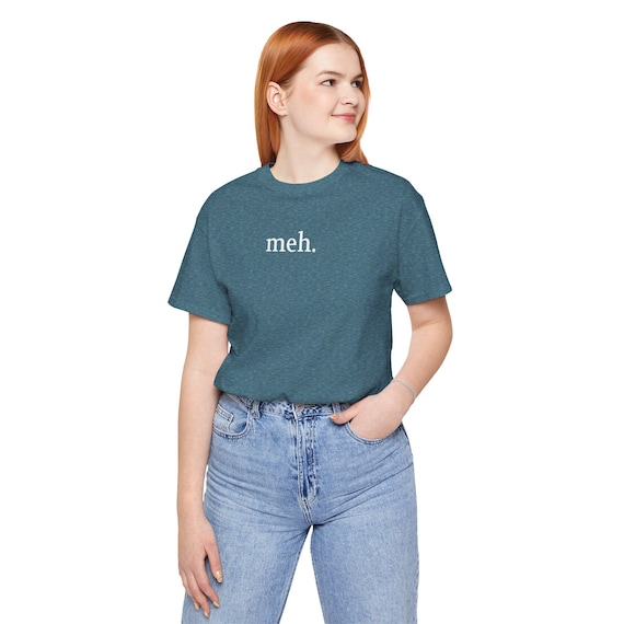 meh T-Shirt |