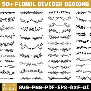 May include: A collection of 50+ black floral divider designs arranged in a grid on a white background. The text 50+ FLORAL DIVIDER DESIGNS appears at the top, and the text SVG-PNG-PDF-EPS-DXF-AI appears at the bottom with a silhouette cricut logo.