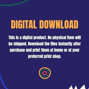 May include: A navy blue graphic with the words "DIGITAL DOWNLOAD" in yellow. Below, white text states this is a digital product, no physical item will be shipped. Download files instantly after purchase and print at home.