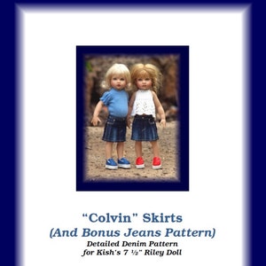 May include: Two dolls wearing denim skirts and jeans. The dolls are 7 1/2 inches tall and are wearing blue and white tops. The image includes the text "Colvin" Skirts (And Bonus Jeans Pattern) Detailed Denim Pattern for Kish's 7 1/2" Riley Doll Pattern created by Becky Colvin © 2014.