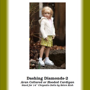 May include: A white aran knit cardigan with a hood, designed for 14-inch dolls. The cardigan is shown on a doll wearing a green skirt and white sneakers. The text "Dashing Diamonds-2 Aran Collared or Hooded Cardigan Sized for 14" Chrysalis Dolls by Helen Kish Pattern created by Becky Colvin © 2009" is printed below the doll.