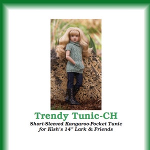 May include: A green short-sleeved tunic with a kangaroo pocket for a 14-inch doll. The tunic has a turtleneck and is worn by a doll with blonde hair. The doll is standing on a rock with green foliage in the background. "Trendy Tunic-CH" is written in black text at the top of the image. "Short-Sleeved Kangaroo-Pocket Tunic for Kish's 14" Lark & Friends" is written in black text below the title. "Pattern created by Becky Colvin © 2013" is written in black text at the bottom of the image.