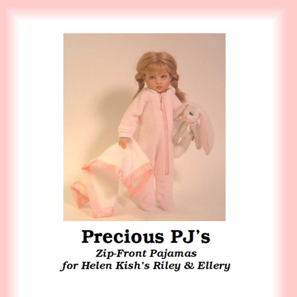 Precious PJs-R--PDF Zip-front Pajamas Pattern for Helen Kish's 7 1/2" Riley & 6" Ellery