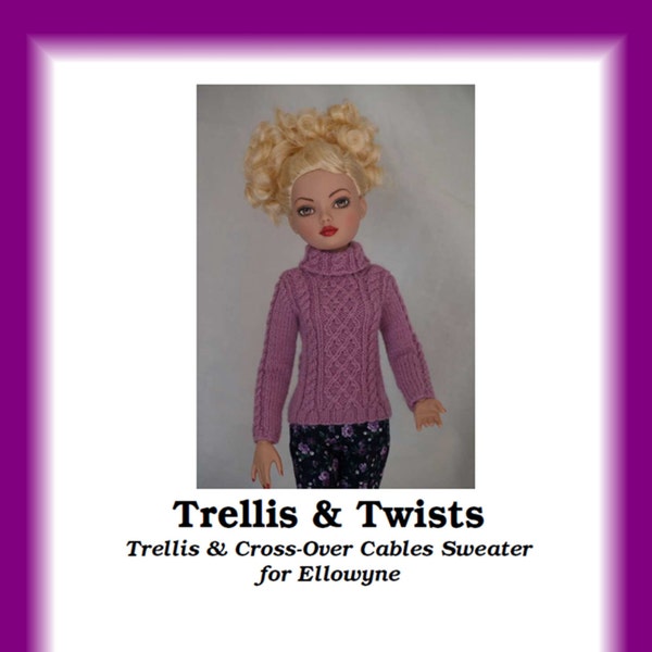 Trellis & Twists-EW--Knitting Pattern for Robert Tonner's 16" Ellowyne Wilde dolls