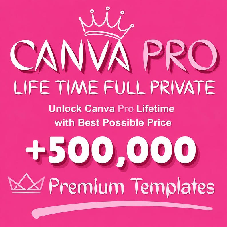 May include: A bright pink digital graphic featuring the white text CANVA PRO LIFE TIME FULL PRIVATE, Unlock Canva Pro Lifetime with Best Possible Price, +500,000 Premium Templates, and two white crown icons, one at the top and one at the bottom left.