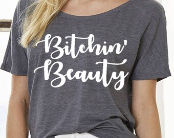 Bitchin' Beauty Slouchy T-Shirt - Slouchy Tee - Slouch Tee - Flowy Shirt - Slouchy Shirt - Slouchy Top - Slouchy T Shirt