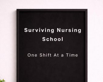 Surviving Nursing School Print | Nursing Student Wall Art | One Shift at a Time Quote Printable