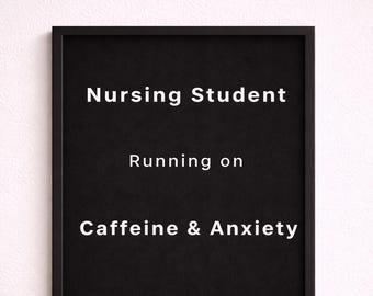 Nursing Student Humor Print | Running on Caffeine and Anxiety | Nursing School Quote Printable