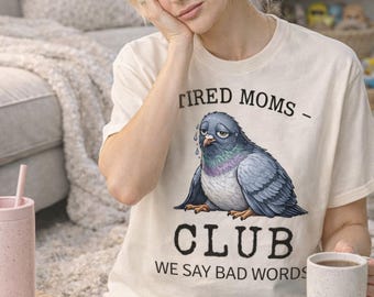 Tired Moms Club Shirt, Funny Mom Shirt, Overstimulated Mom Tee, Mom Life Shirt, Exhausted Mom Shirt, Funny Pigeon Shirt, Mom Humor Tee