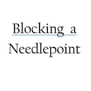 BLOCKING of a Needlepoint Canvass