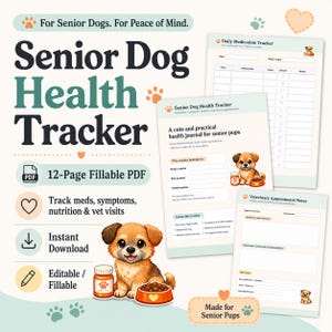 May include: A 12-page fillable PDF Senior Dog Health Tracker featuring a brown puppy illustration, medication logs, and veterinary appointment notes. The document includes sections for tracking daily medications, symptoms, nutrition, and health history.