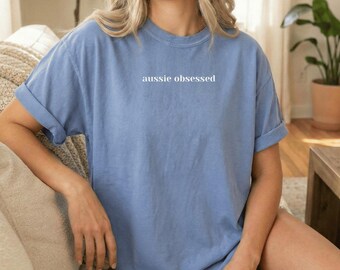 Aussie Obsessed T-shirt | Garment-Dyed Comfort Colors T-shirt
