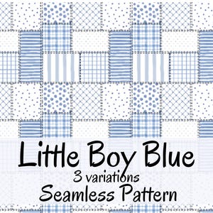 May include: A seamless pattern design featuring a patchwork of blue and white squares with various patterns, including stripes, dots, and plaid. The text "Little Boy Blue" and "Seamless Pattern" are displayed.