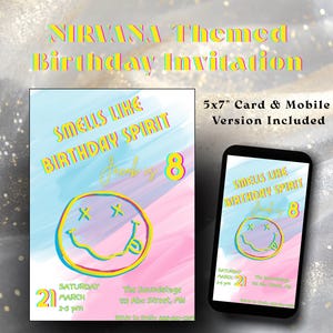 May include: Nirvana-themed birthday invitation with a colorful design. The invitation features the text "Smells Like Birthday Spirit" and a smiley face graphic. Includes a 5x7" card and mobile version.