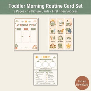 May include: A toddler morning routine card set featuring three pages with twelve picture cards. The set includes a My Morning Routine chart, a sheet of illustrated task icons like brushing teeth and getting dressed, and an I Did It reward tracker.