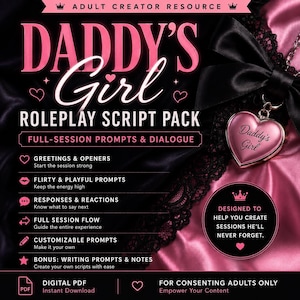 May include: A digital PDF roleplay script pack titled Daddy's Girl, featuring pink text on a black background with a heart-shaped locket pendant. The graphic lists session prompts, dialogue, and notes for adult creators, accented by pink hearts.
