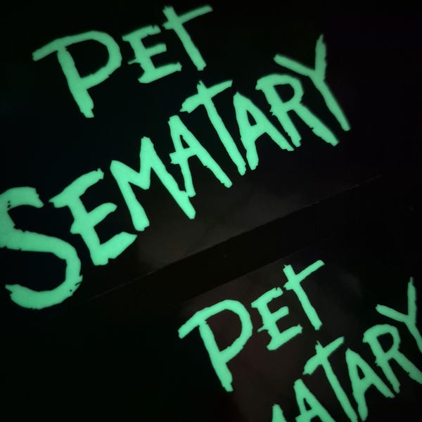 PET SEMATARY | Glow in the Dark Sticker | Logo | 4 x 3" | Industrial Weatherproof Vinyl