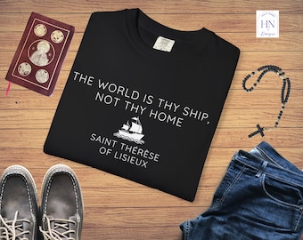 St. Thérèse of Lisieux Quote T-Shirt | Garment-Dyed Comfort Colors Tee