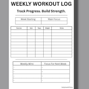 May include: A printable PDF weekly workout log with a white background. The log includes sections for exercise, sets, reps, weight, and notes. Text at the top reads "WEEKLY WORKOUT LOG" and "Track Progress. Build Strength."